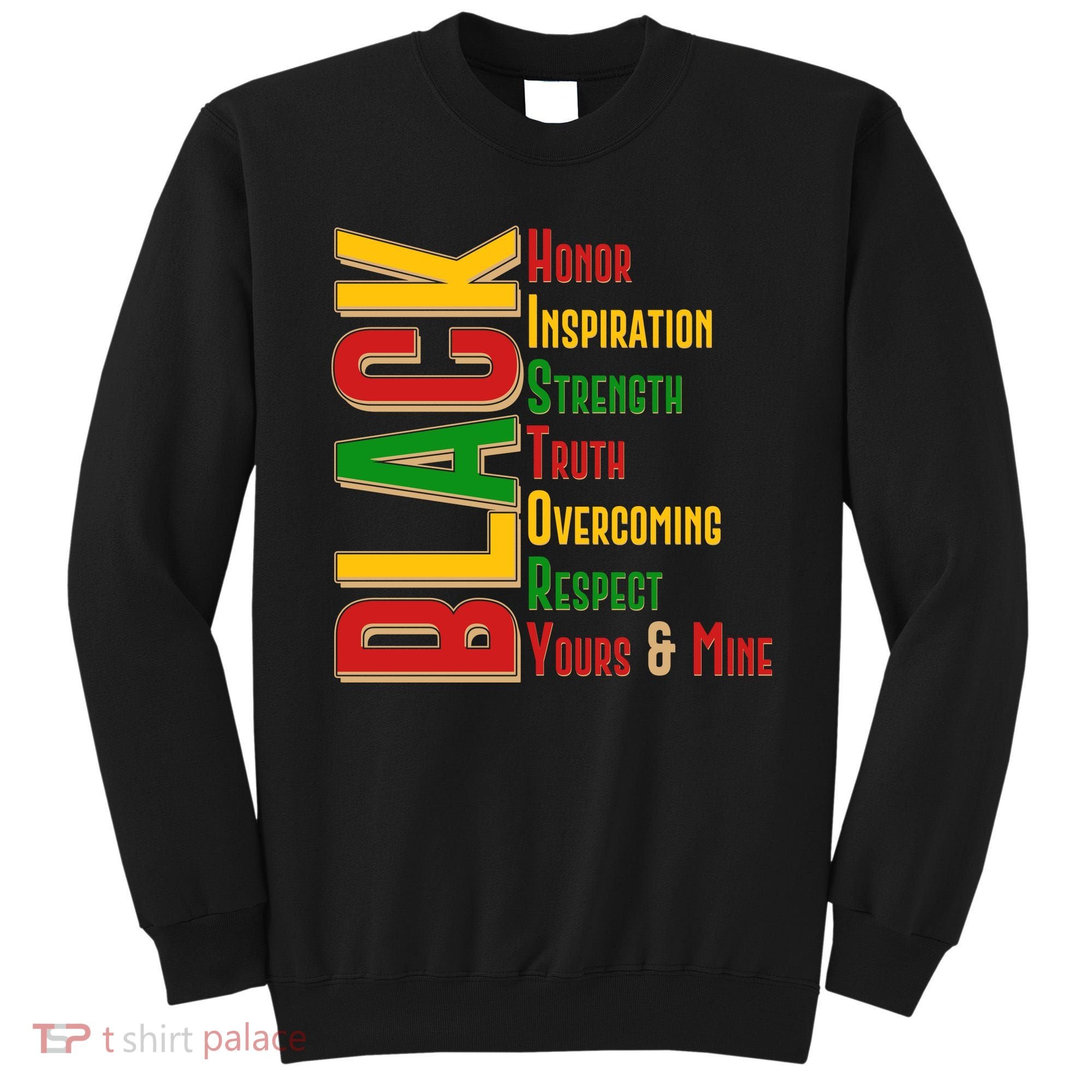 Black History Honor Inspiration Strength Truth Overcoming Respect Yours And Mine Sweatshirt
