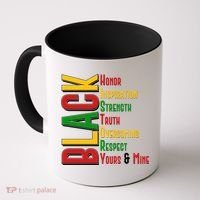 Black History Honor Inspiration Strength Truth Overcoming Respect Yours And Mine Coffee Mug thumb 0