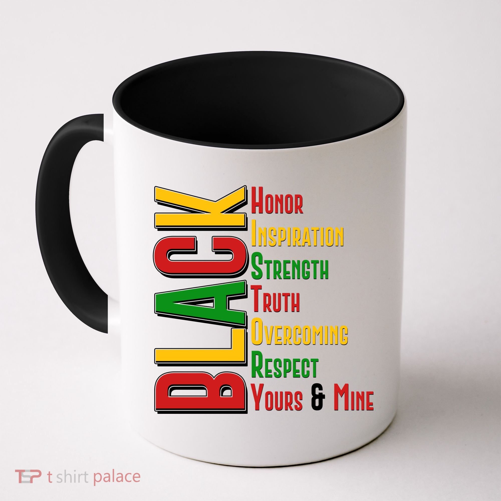 Black History Honor Inspiration Strength Truth Overcoming Respect Yours And Mine Coffee Mug