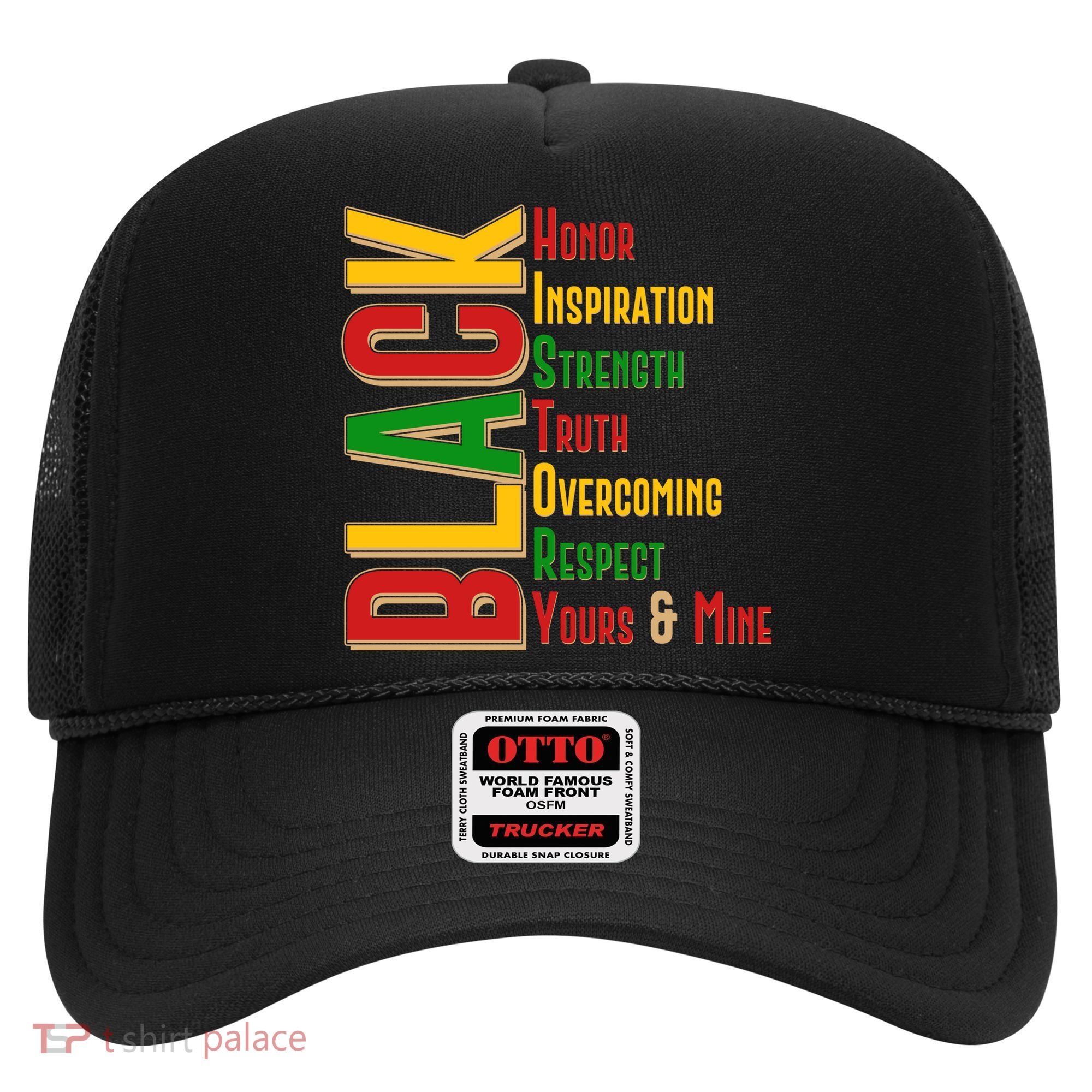 Black History Honor Inspiration Strength Truth Overcoming Respect Yours And Mine Hat