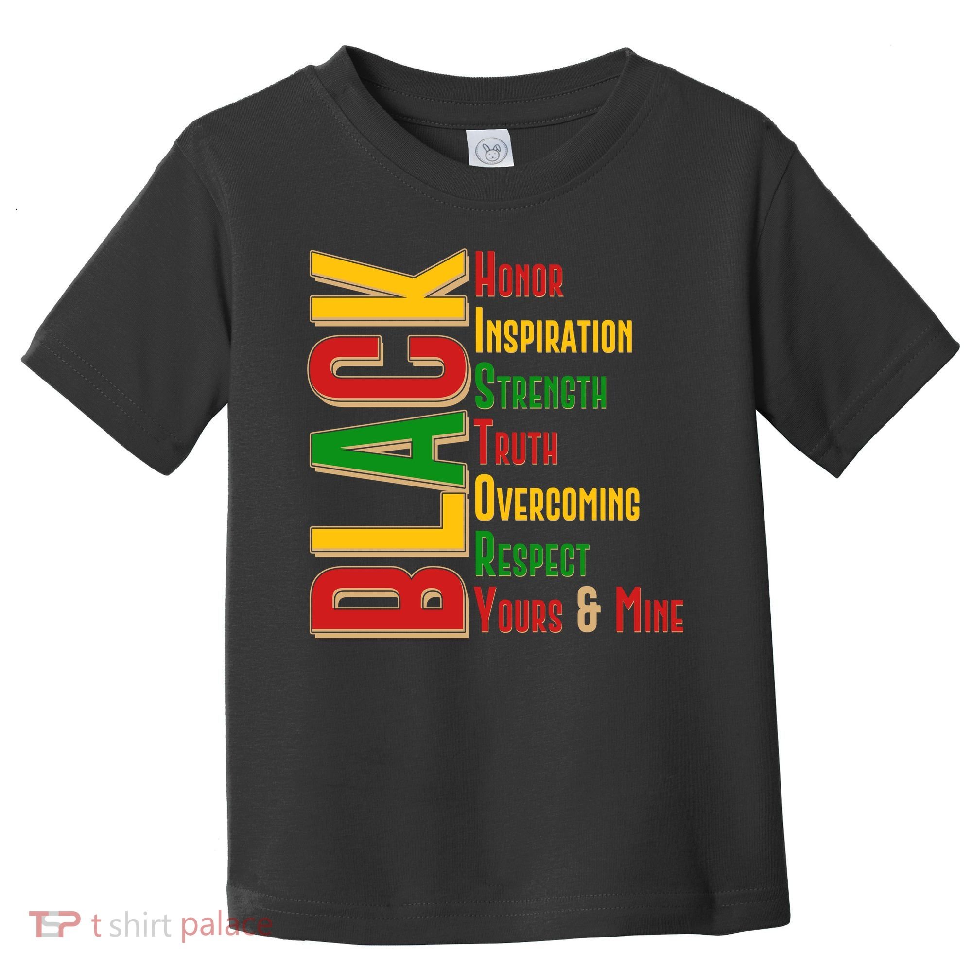 Black History Honor Inspiration Strength Truth Overcoming Respect Yours And Mine Toddler T-Shirt
