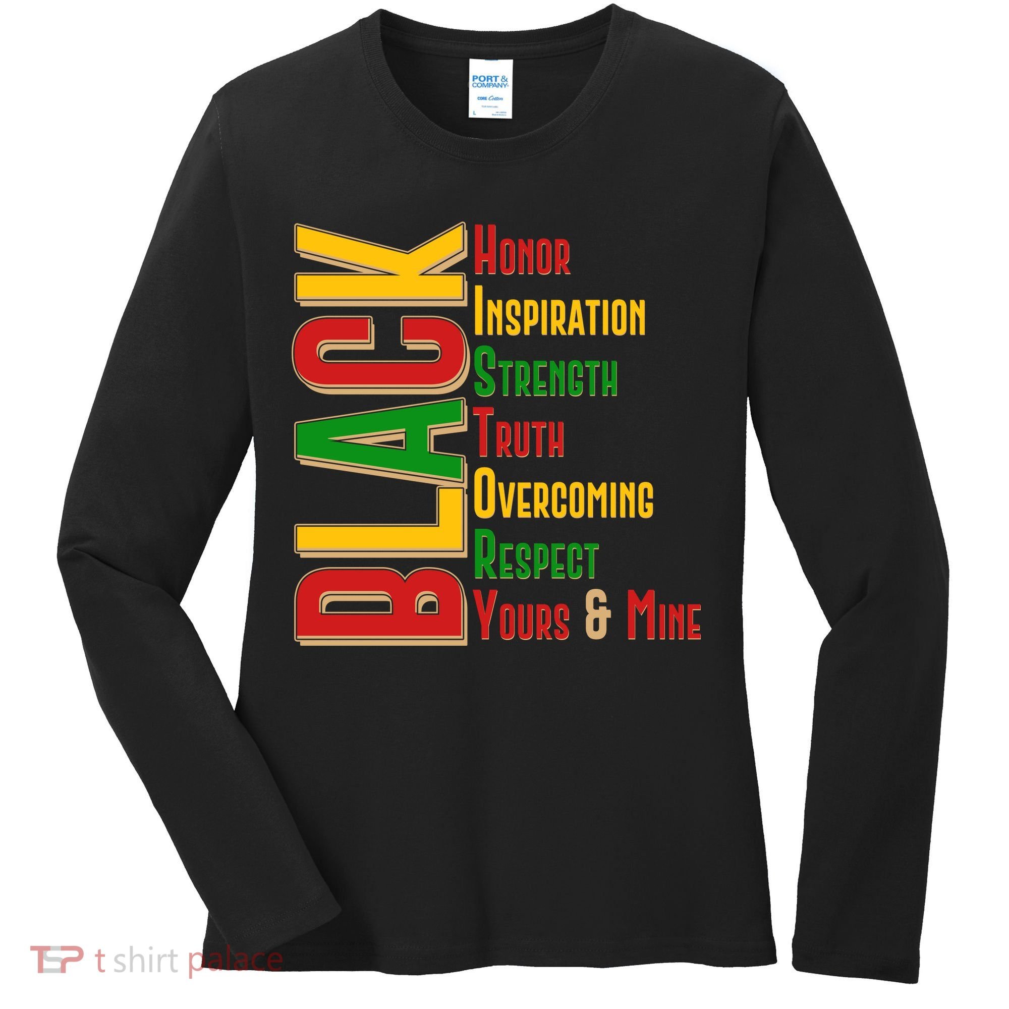 Black History Honor Inspiration Strength Truth Overcoming Respect Yours And Mine Women's Long Sleeve Shirt