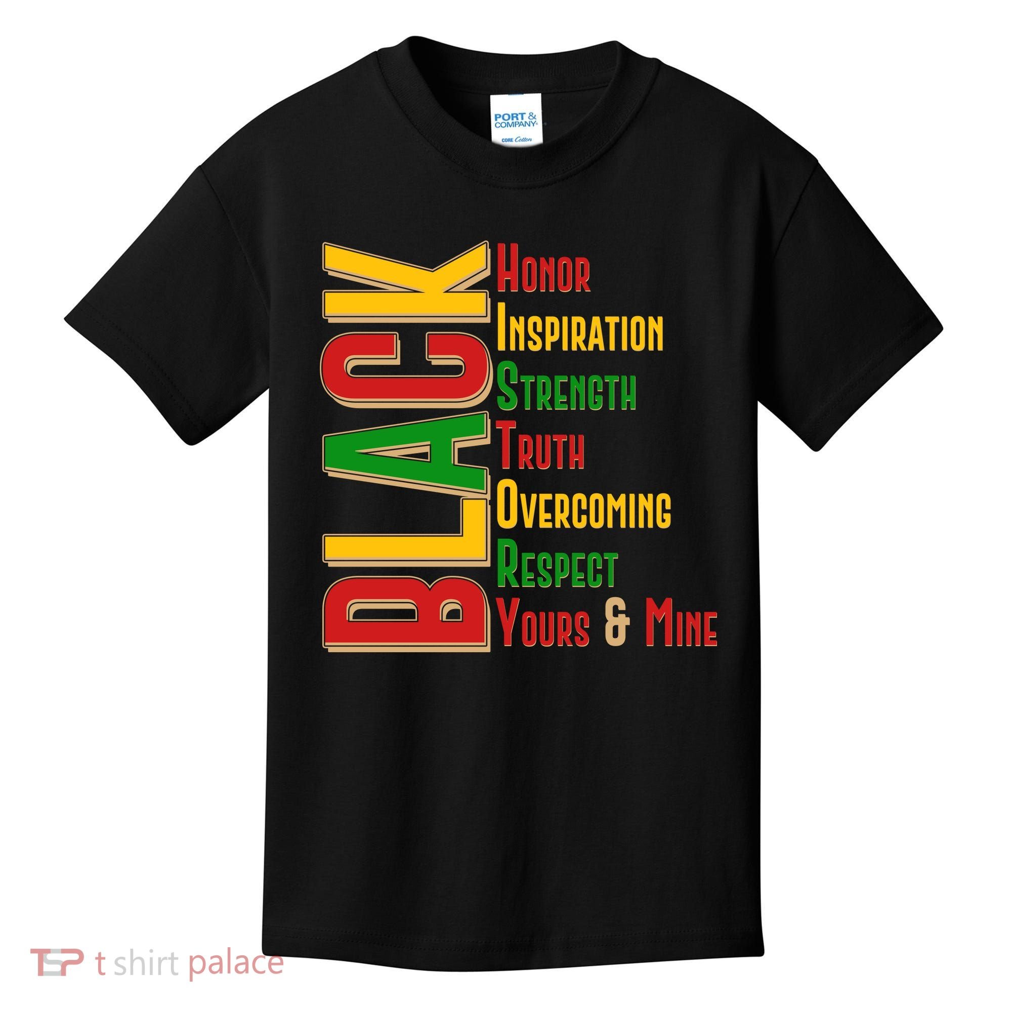 Black History Honor Inspiration Strength Truth Overcoming Respect Yours And Mine Kids T-Shirt