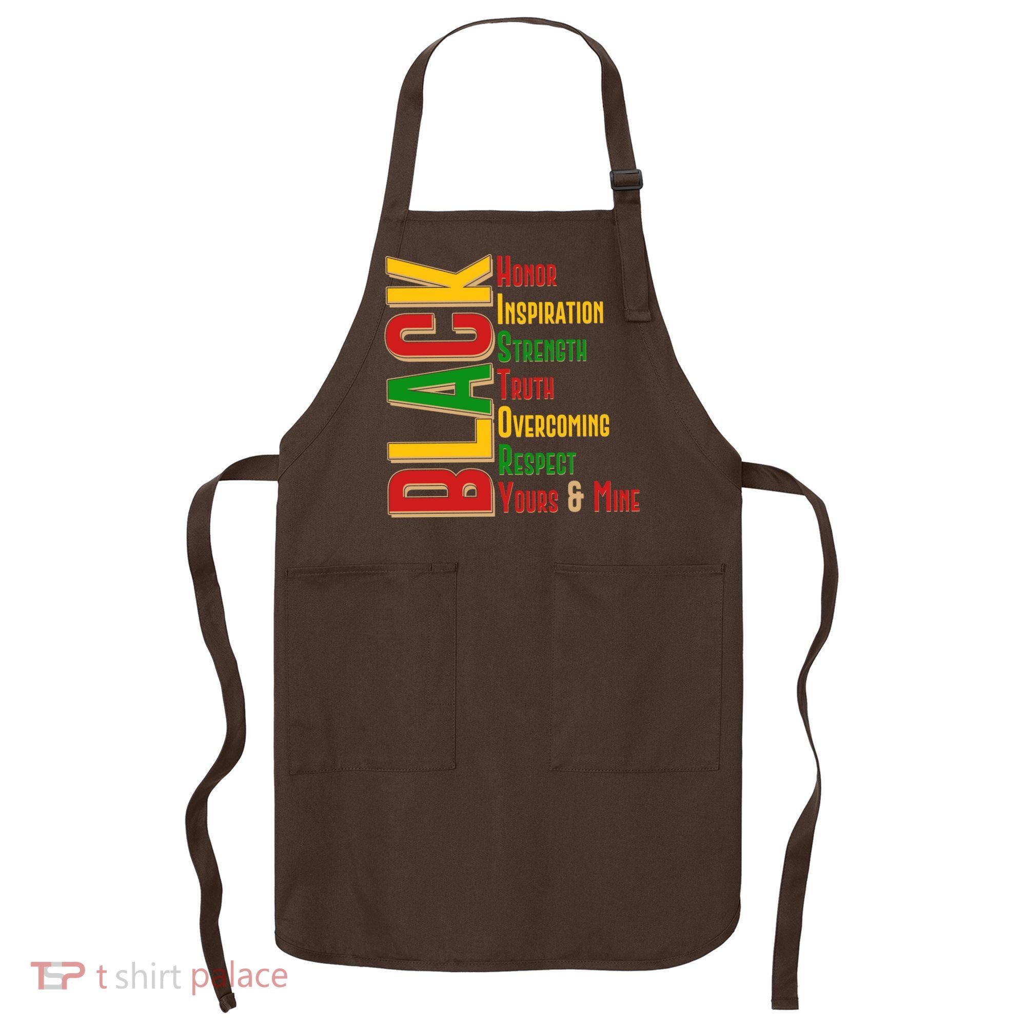Black History Honor Inspiration Strength Truth Overcoming Respect Yours And Mine Apron