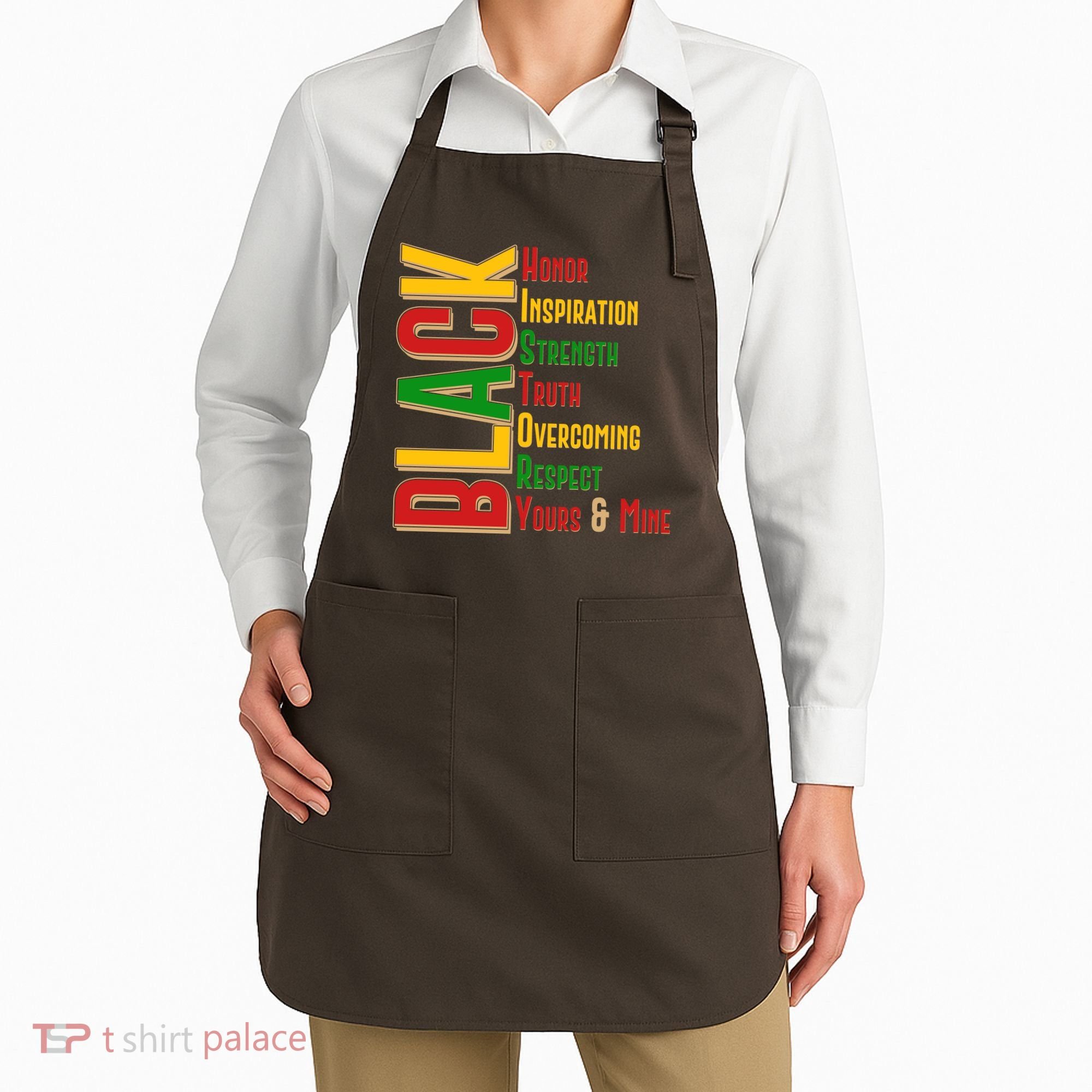 Black History Honor Inspiration Strength Truth Overcoming Respect Yours And Mine Apron