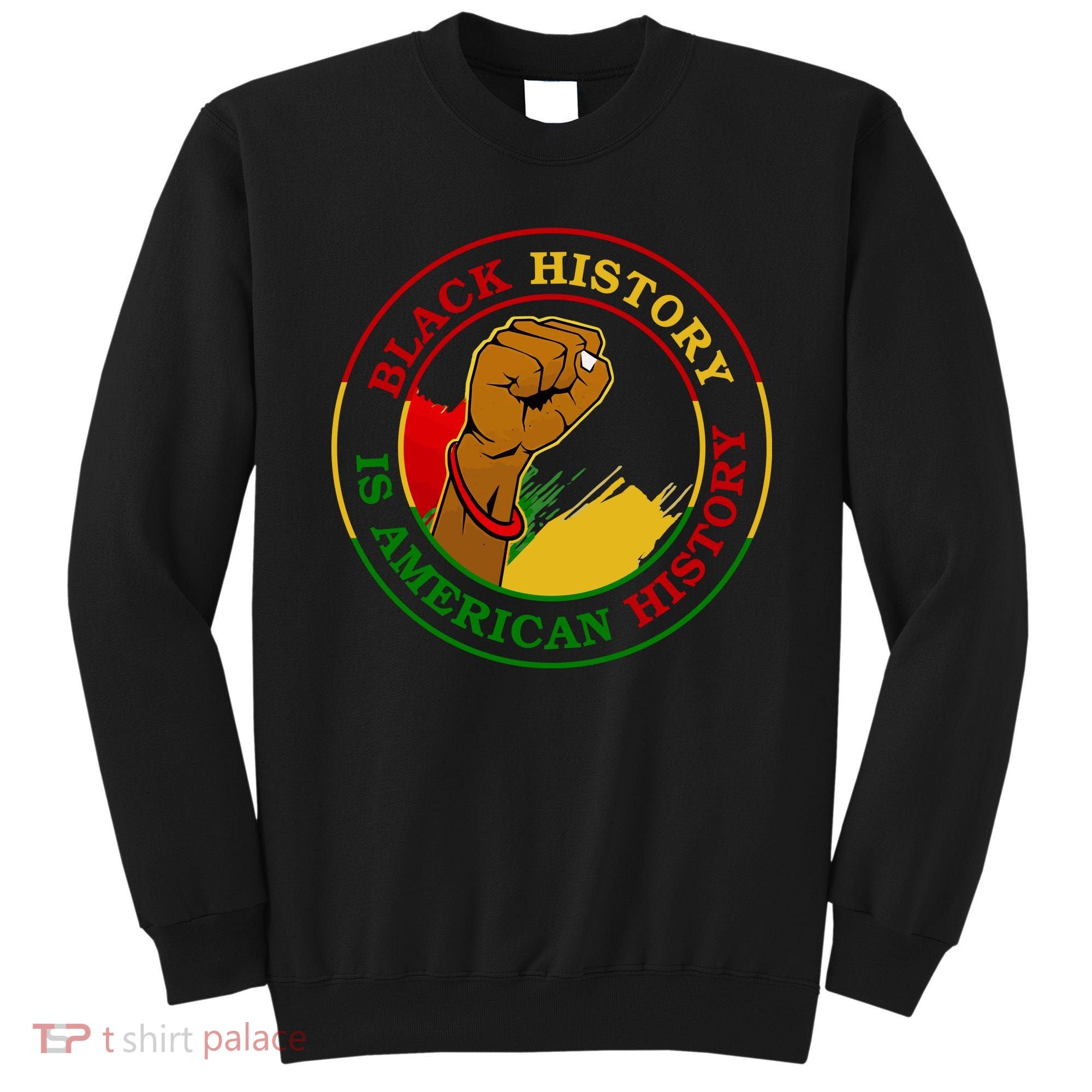 Black History Is American History Fist Sweatshirt