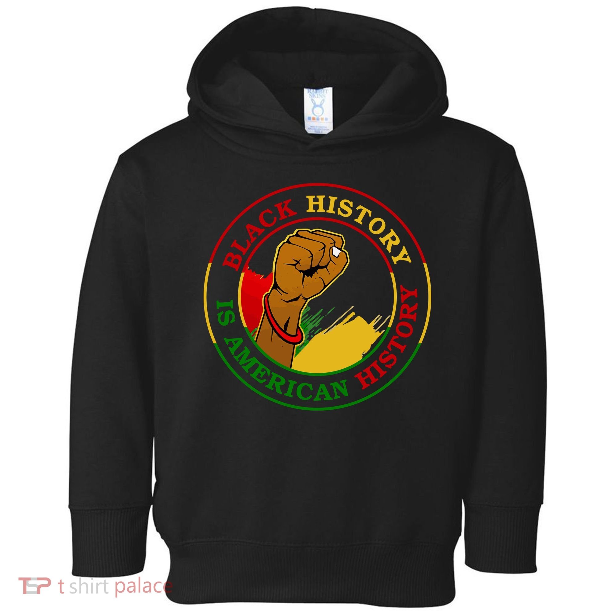 Black History Is American History Fist Toddler Hoodie