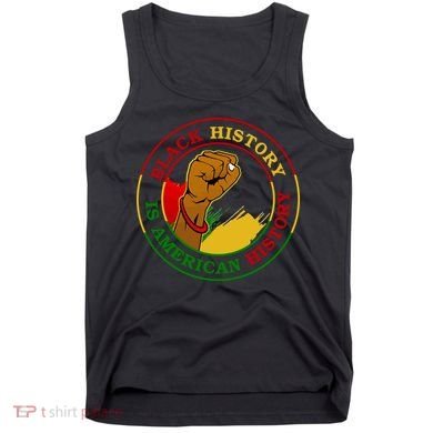 Black History Is American History Fist Tank Top