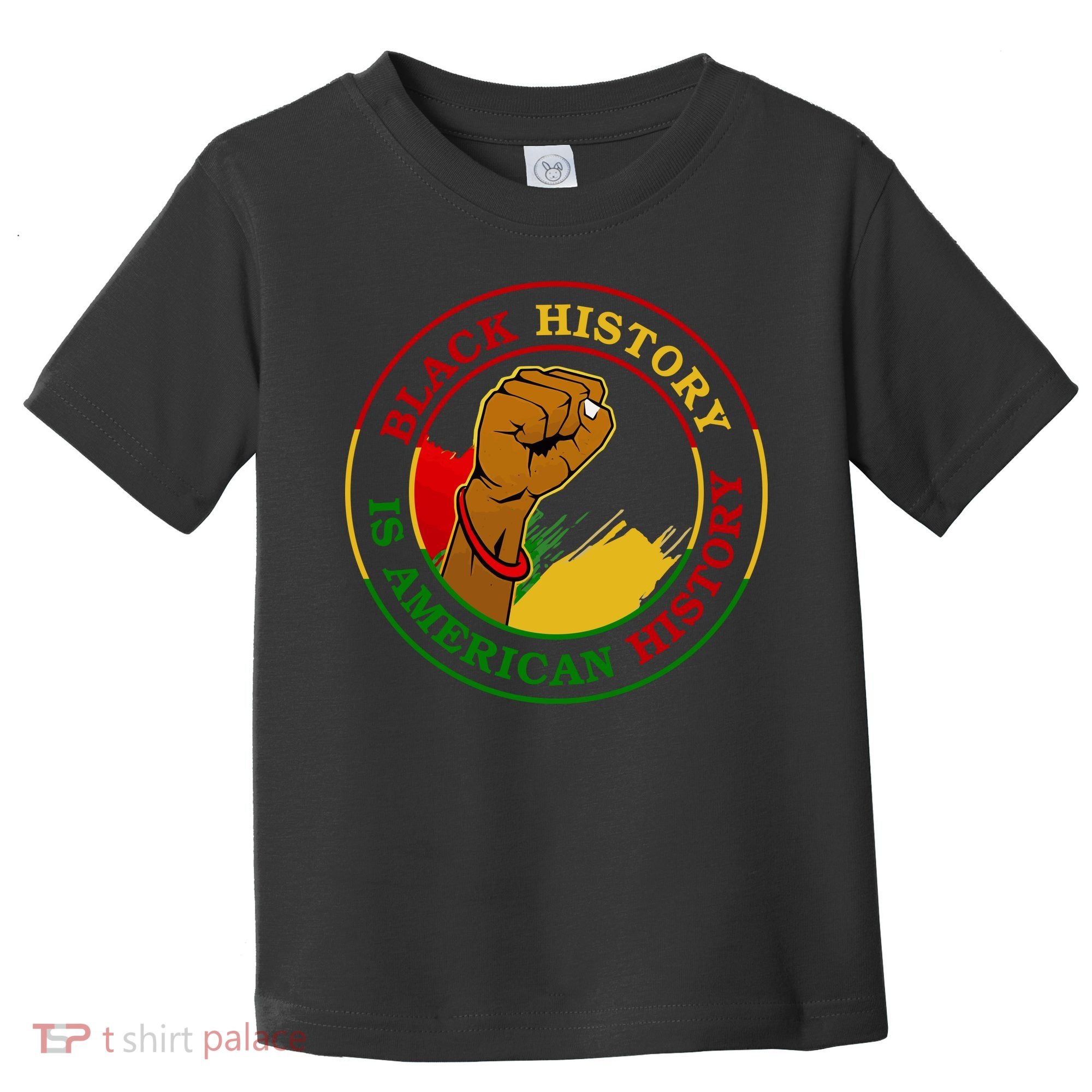 Black History Is American History Fist Toddler T-Shirt