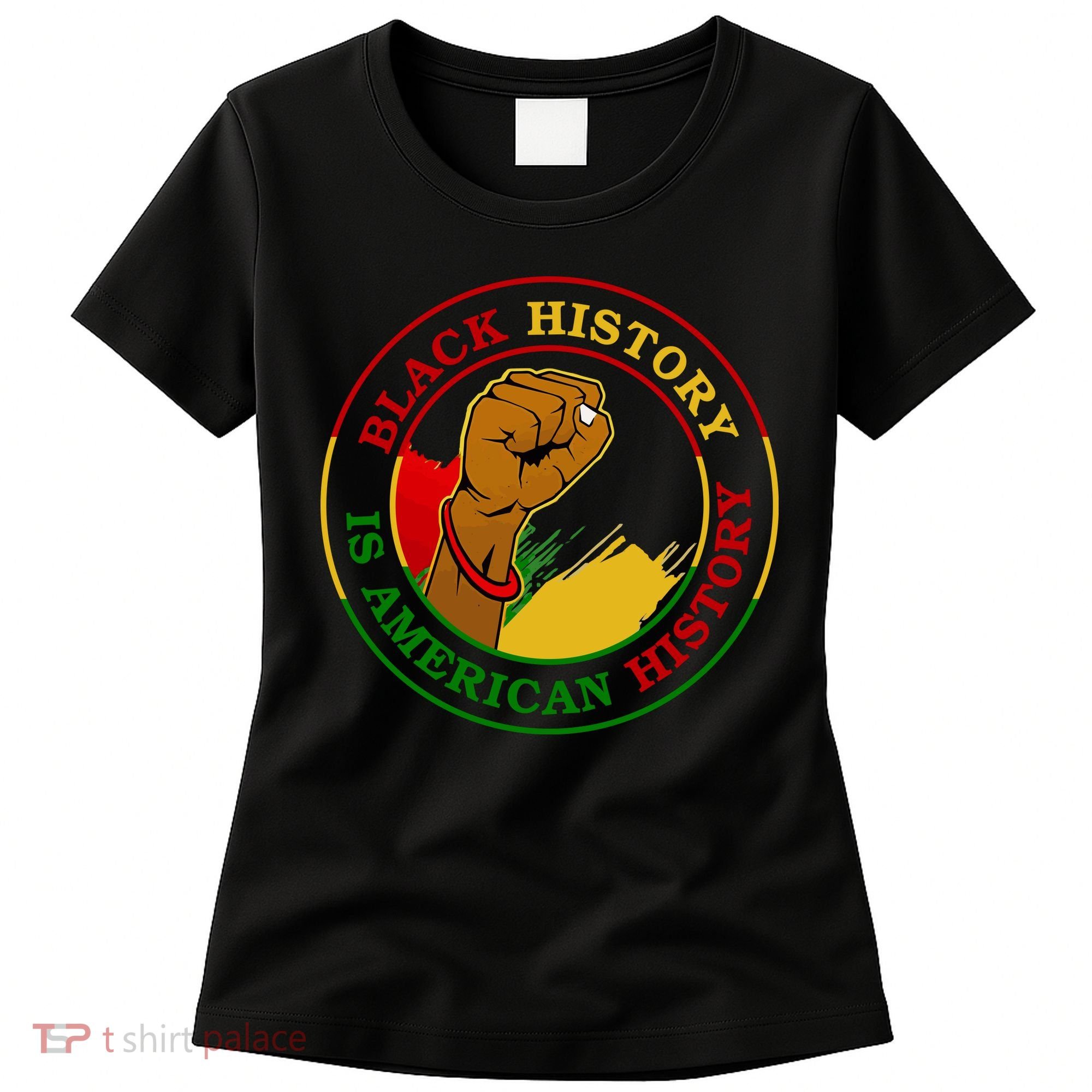 Black History Is American History Fist Women's T-Shirt
