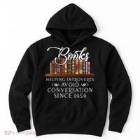 Books Helping Introverts Avoid Conversation Since 1454 Hoodie thumb 0