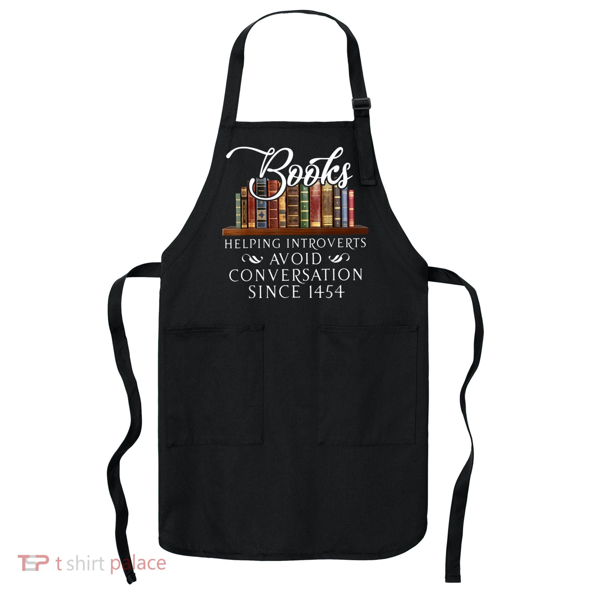 Books Helping Introverts Avoid Conversation Since 1454 Apron