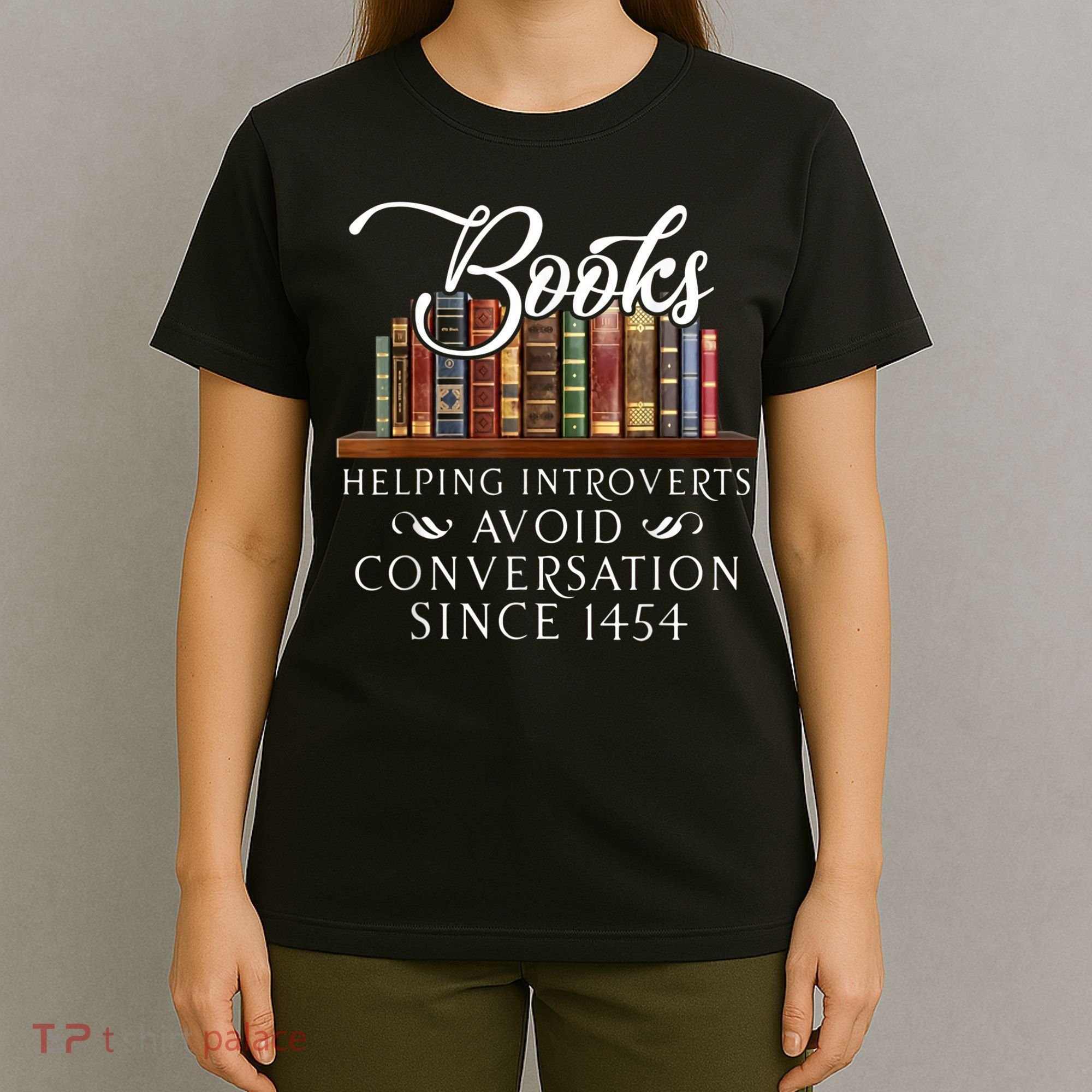 Books Helping Introverts Avoid Conversation Since 1454 T-Shirt