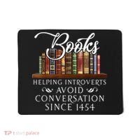 Books Helping Introverts Avoid Conversation Since 1454 Mousepad thumb 0