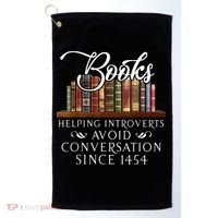 Books Helping Introverts Avoid Conversation Since 1454 Golf Towel thumb 0