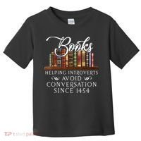 Books Helping Introverts Avoid Conversation Since 1454 Toddler T-Shirt thumb 0