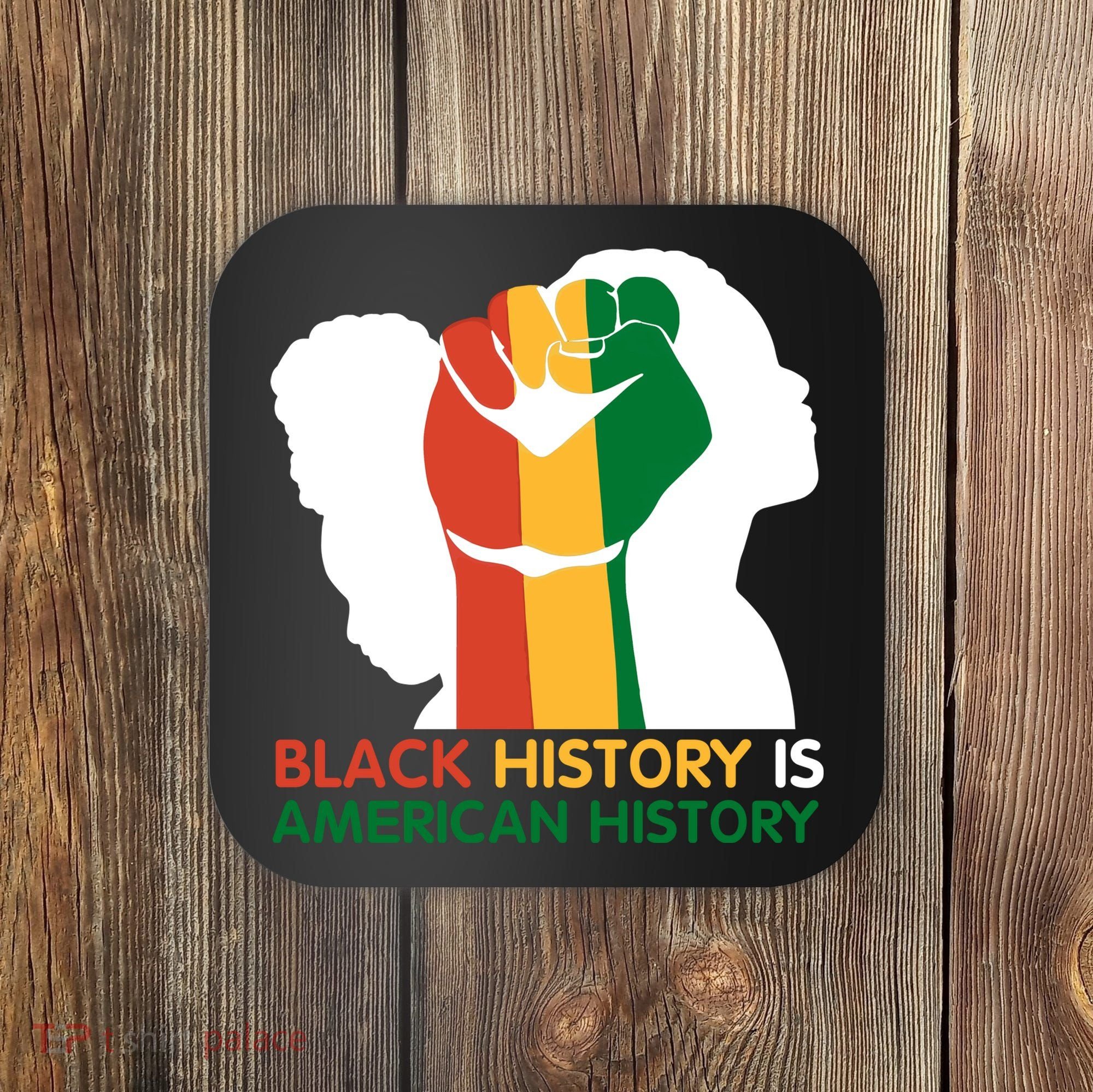 Black History Is American History Pride Fist Coaster