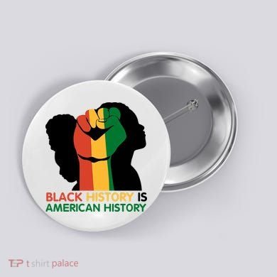 Black History Is American History Pride Fist Button