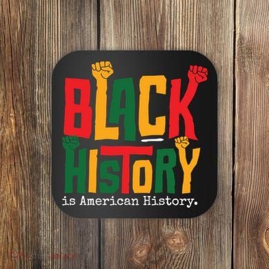 Black History Is American History Coaster