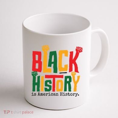 Black History Is American History Coffee Mug back