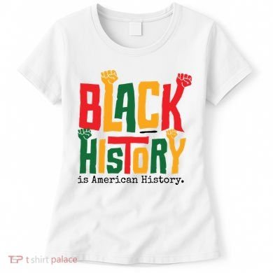 Black History Is American History Women's T-Shirt