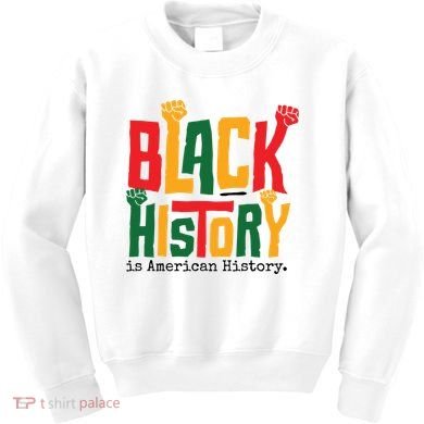 Black History Is American History Kids Sweatshirt