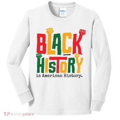 Black History Is American History Kids Long Sleeve Shirt
