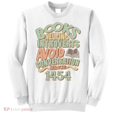 Books Helping Introverts Avoid Conversation 1454 Sweatshirt