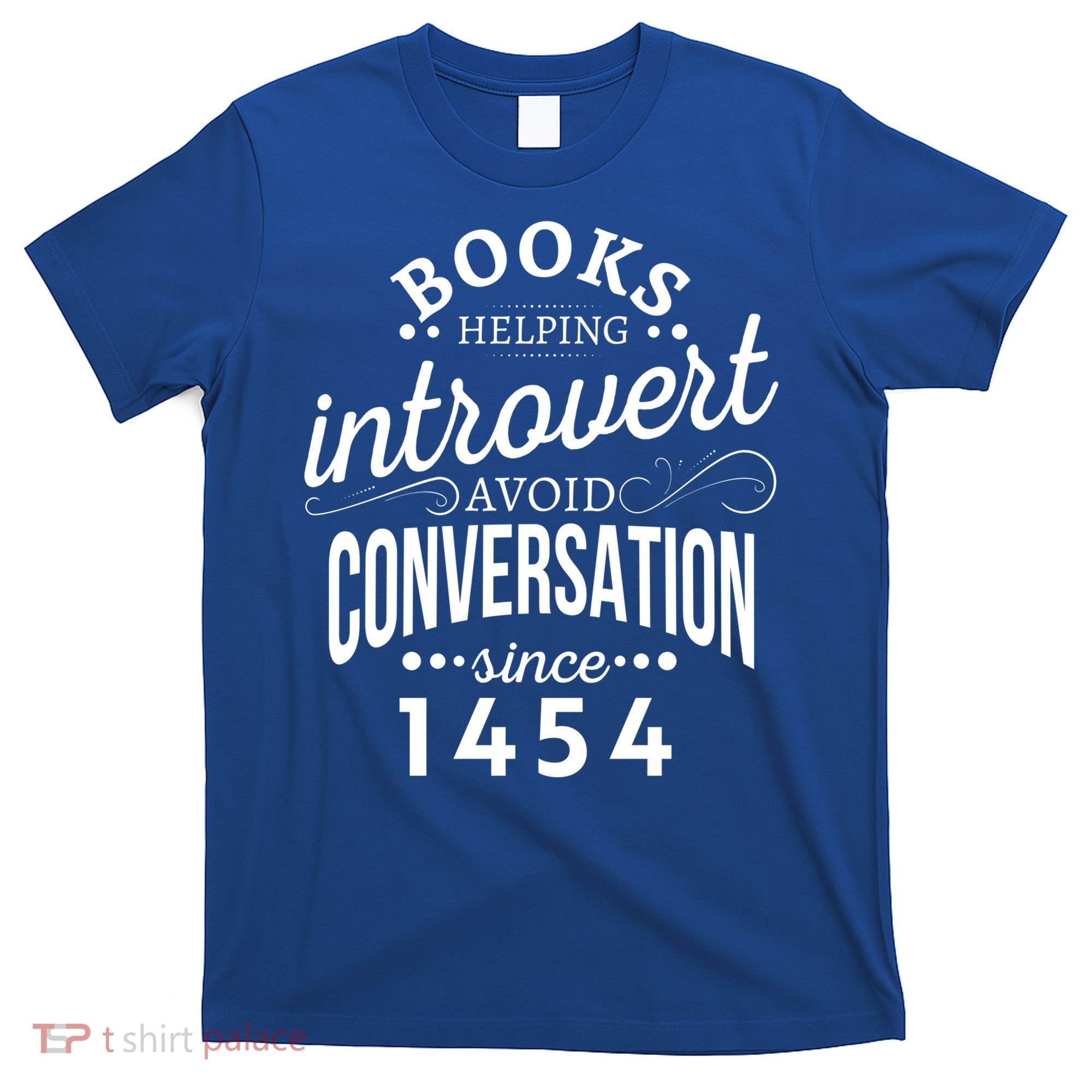 Books Helping Introvert Avoid Conversation Since 1454 Gift T-Shirt