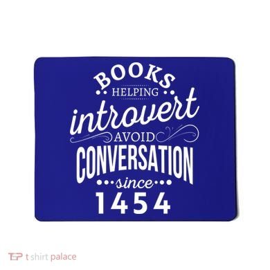 Books Helping Introvert Avoid Conversation Since 1454 Gift Mousepad