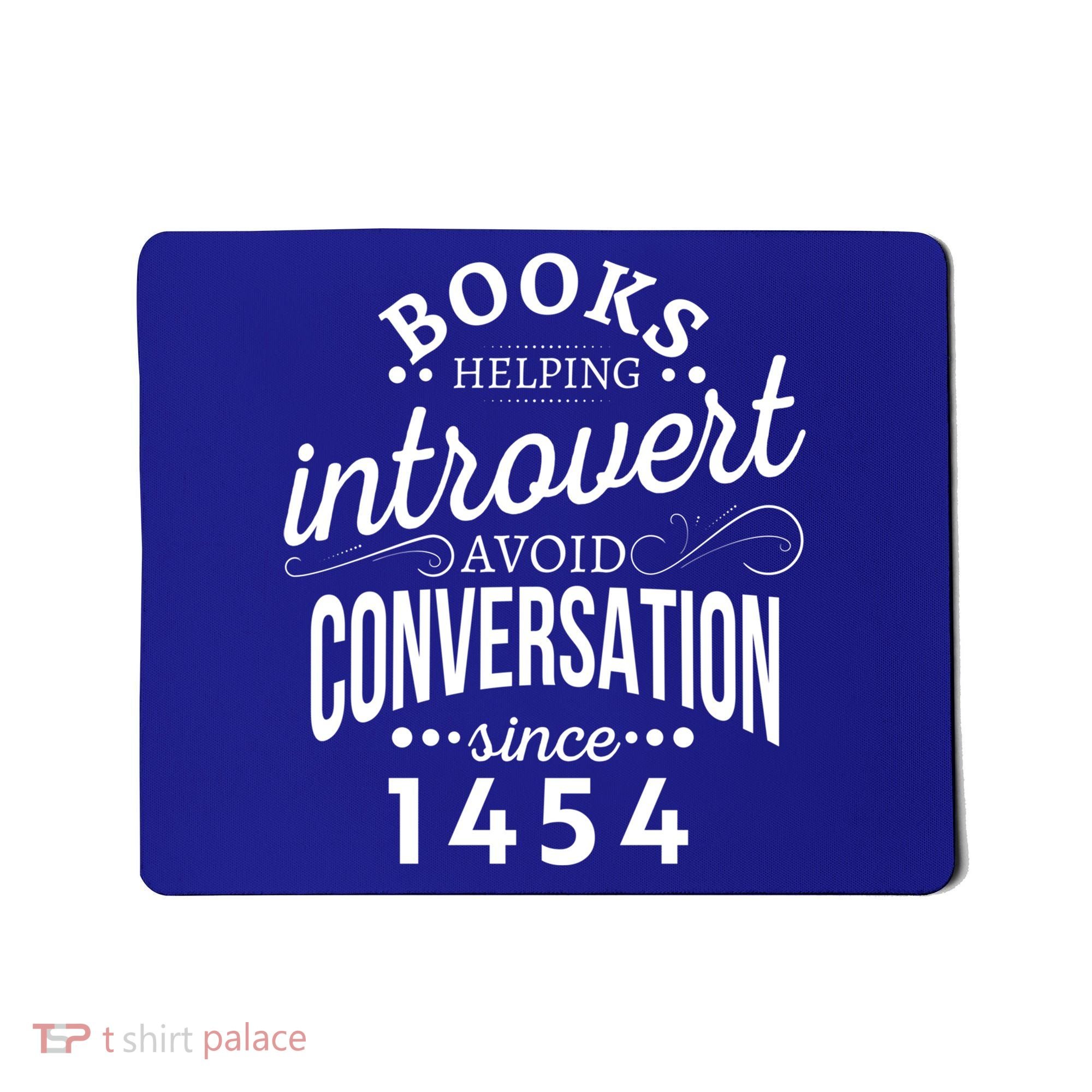 Books Helping Introvert Avoid Conversation Since 1454 Gift Mousepad