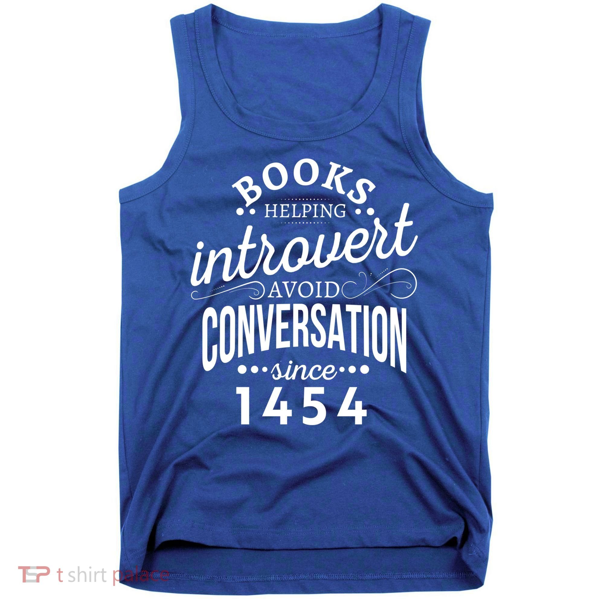Books Helping Introvert Avoid Conversation Since 1454 Gift Tank Top