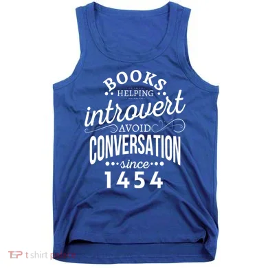 Books Helping Introvert Avoid Conversation Since 1454 Gift Tank Top