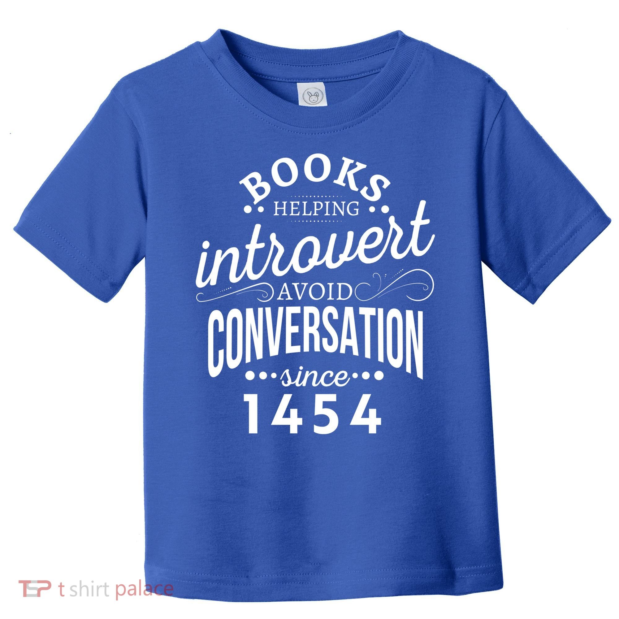 Books Helping Introvert Avoid Conversation Since 1454 Gift Toddler T-Shirt