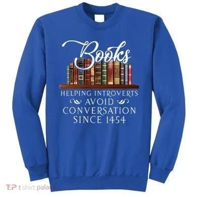 Books helping introverts avoid conversation  Sweatshirt