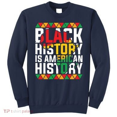 Black History Is American History Black History Month Sweatshirt