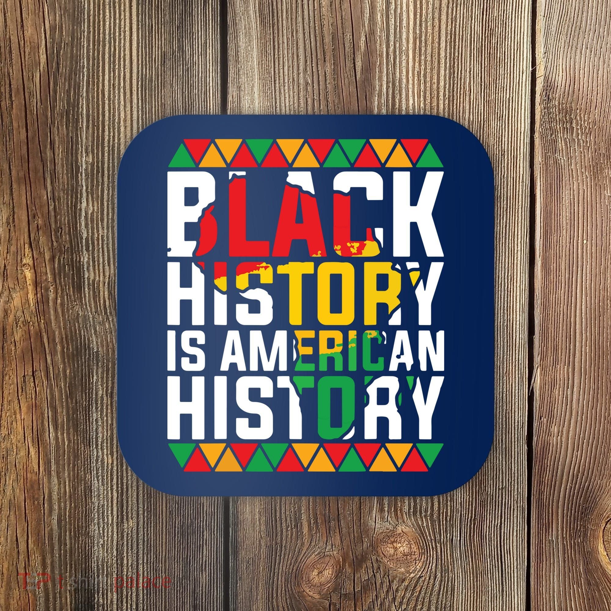 Black History Is American History Black History Month Coaster