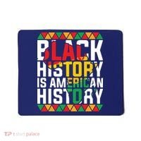 Black History Is American History Black History Month Mousepad thumb 0