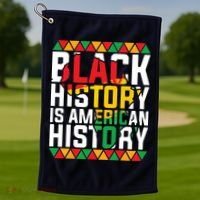 Black History Is American History Black History Month Golf Towel thumb 1