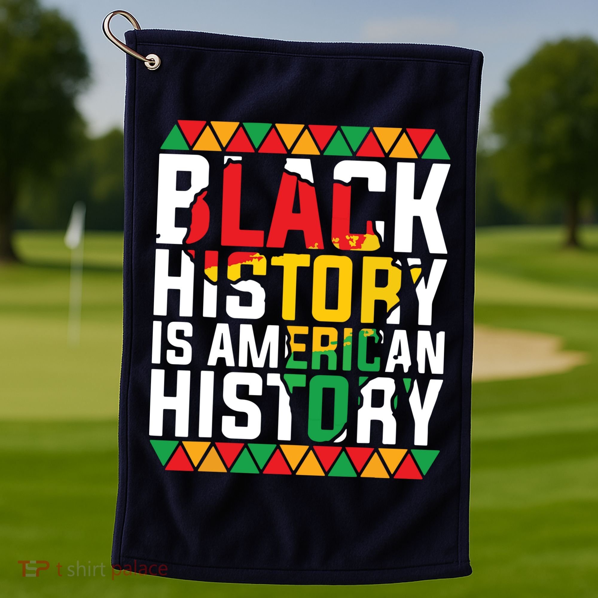 Black History Is American History Black History Month Golf Towel