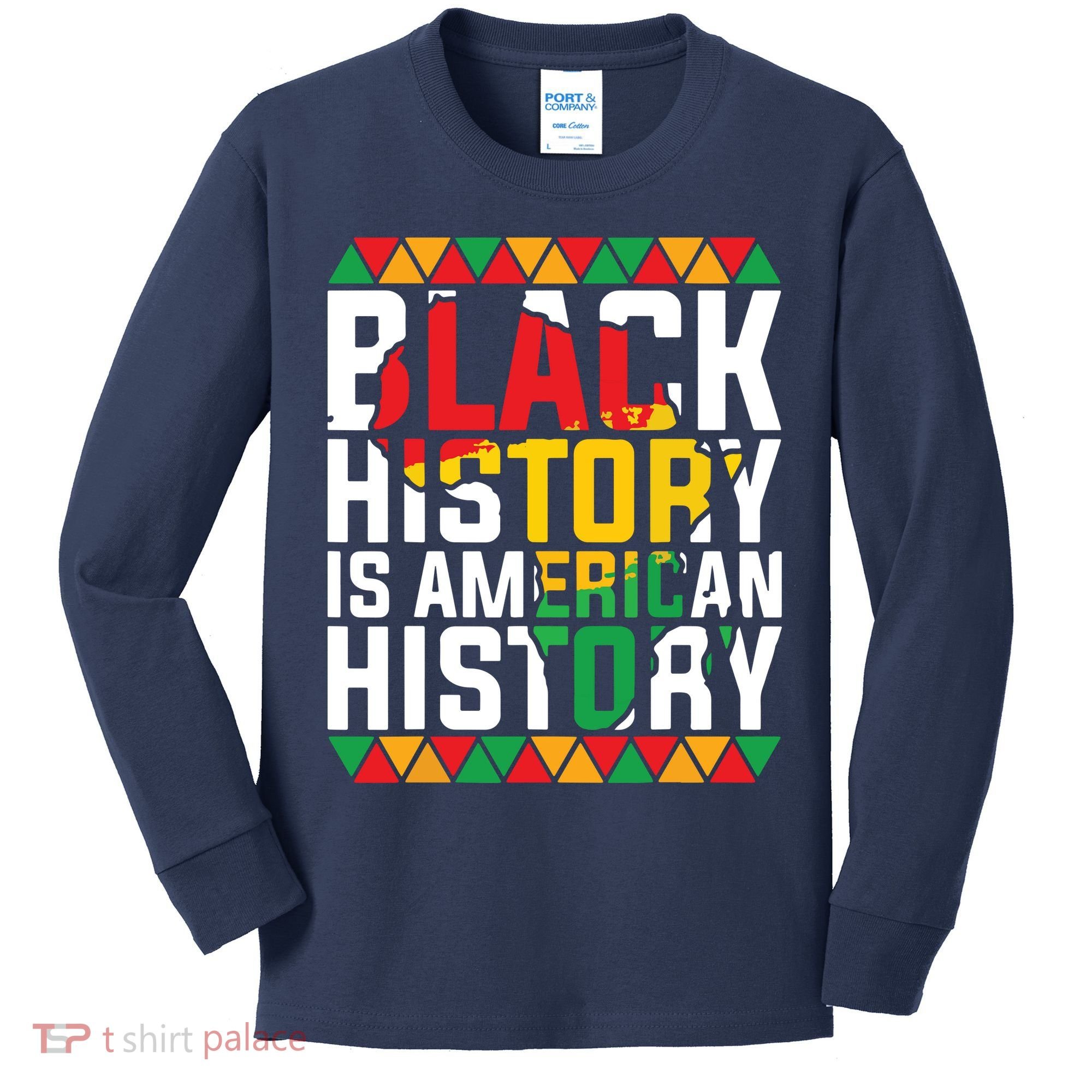 Black History Is American History Black History Month Kids Long Sleeve Shirt