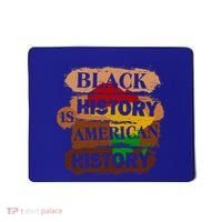 Black History Is American History Melanin African American  Mousepad thumb 0