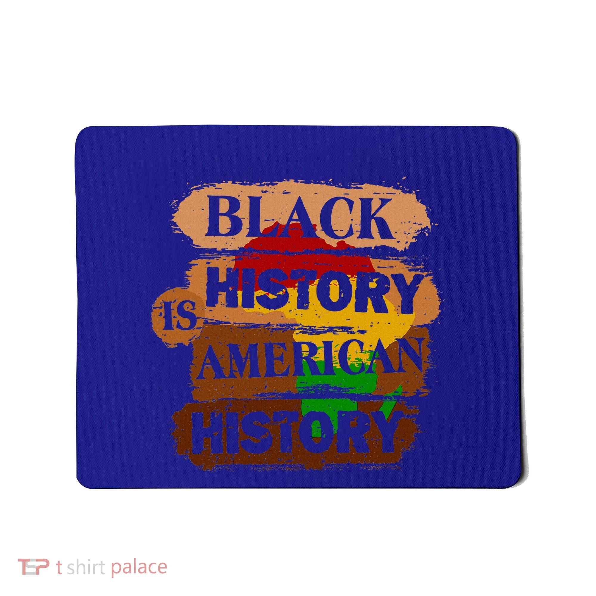Black History Is American History Melanin African American  Mousepad