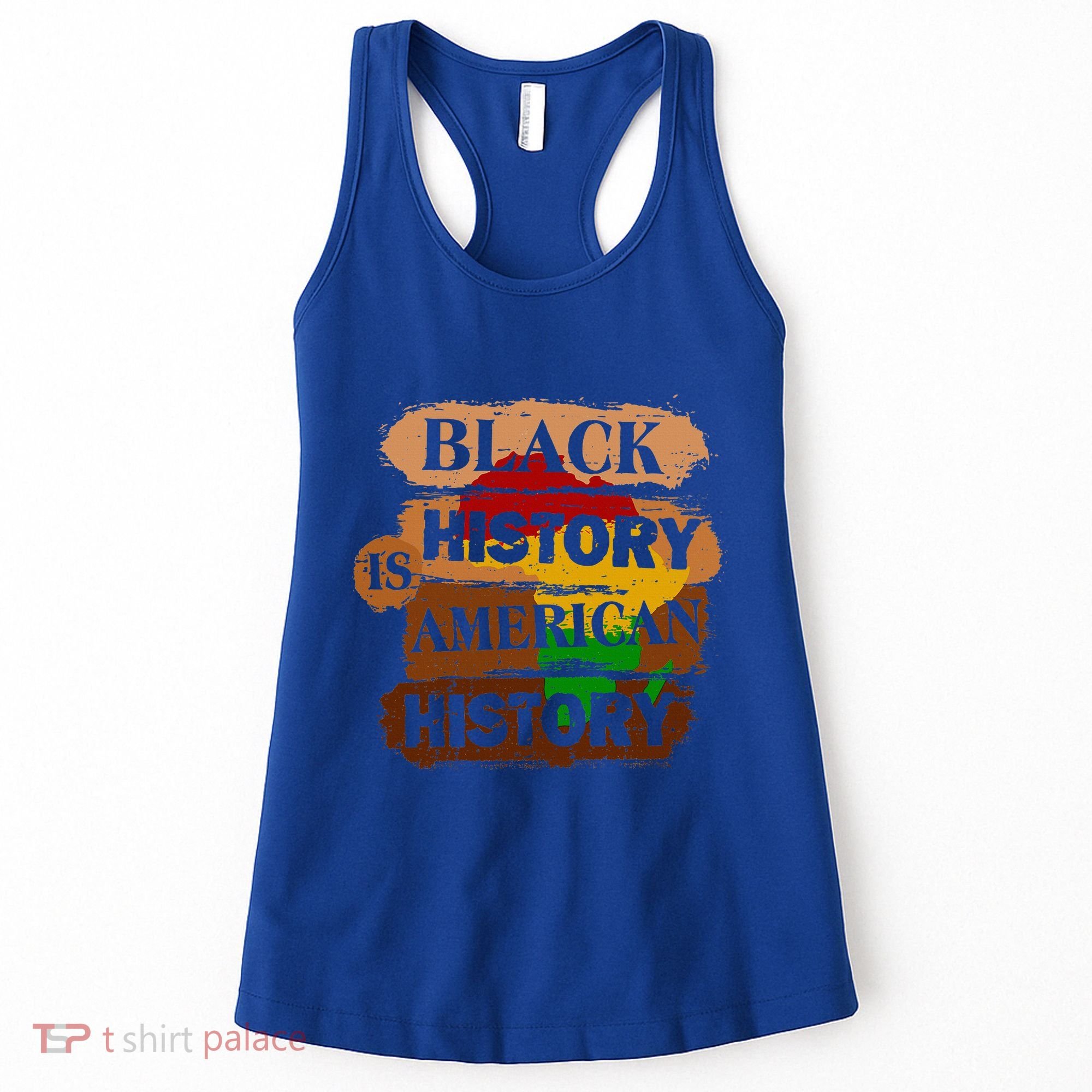 Black History Is American History Melanin African American  Women's Tank Top