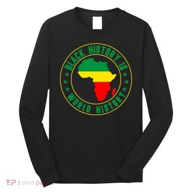 Black History Is World History Long Sleeve Shirt