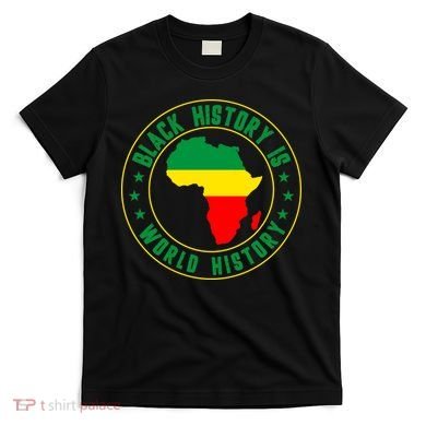 Black History Is World History T-Shirt