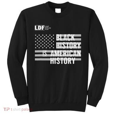 Black History Is American History Ldf Sweatshirt