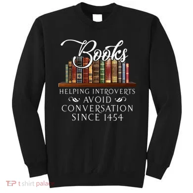 Books helping introverts avoid conversation Sweatshirt