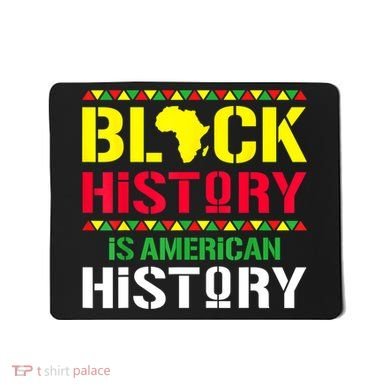 Black History Is American History, Black History Month Mousepad