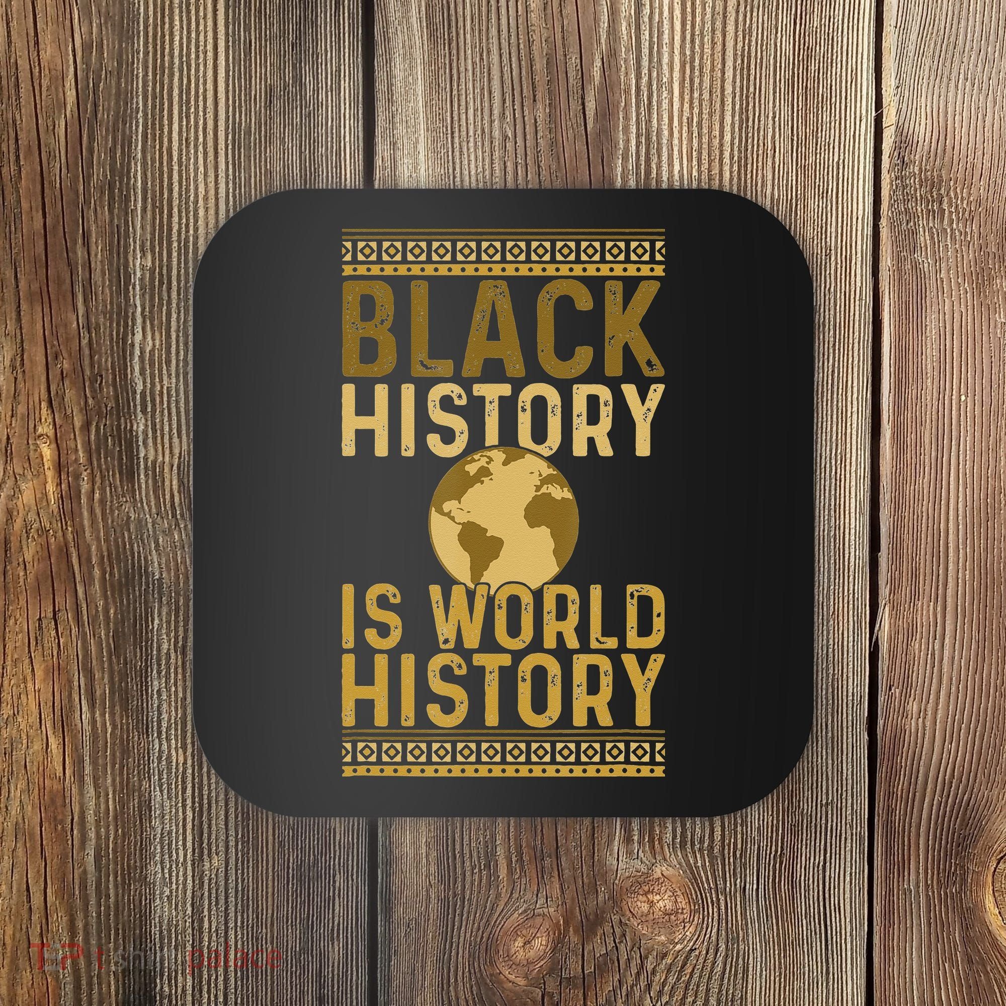 Black History is World History Black History Month Coaster
